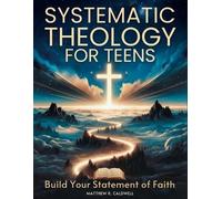 Matthew R Caldw Systematic Theology for Teens - Build Your Statement (Tascabile)
