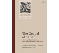 Matthew R. Crawford The Gospel of Tatian (Tascabile)