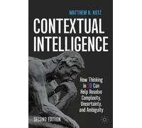 Contextual Intelligence: How Thinking in 3d Can Help Resolve Complexity, Uncertainty and Ambiguity
