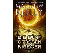 Matthew Reilly Die fünf großen Krieger: Thriller (Tascabile)