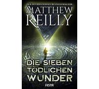 Matthew Reilly Die sieben tödlichen Wunder: Thriller (Tascabile)