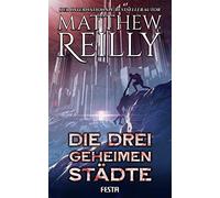 Matthew Reilly Michael Kru Die drei geheimen Städte: Thrille (Copertina rigida)