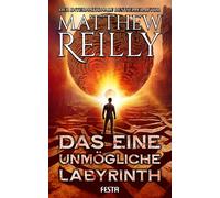 Matthew Reilly Michael Krug Das eine unmögliche Labyrinth: Thriller (Tascabile)