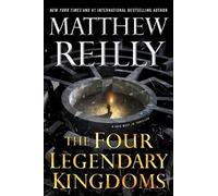 Matthew Reilly The Four Legendary Kingdoms (Copertina rigida) Jack West, Jr.