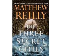Matthew Reilly The Three Secret Cities (Copertina rigida) Jack West, Jr.