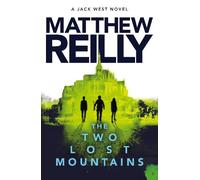 Matthew Reilly The Two Lost Mountains: A Jack West Jr Novel 6 (Tascabile)