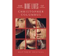 Matthew Restall The Nine Lives of Christopher Columbus (Copertina rigida)
