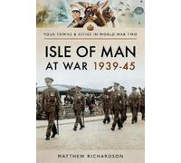 Matthew Richardson Isle of Man at War 1939-45 (Tascabile)