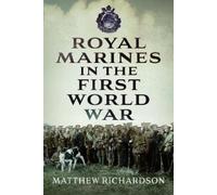 Matthew Richardson Royal Marines in the First World War (Copertina rigida)