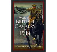 Matthew Richardson With the British Cavalry in 1914 (Copertina rigida)