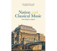 Matthew Riley Anthony D. Smith Nation and Classical Music (Copertina rigida)