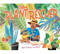 Matthew Rivera The Plant Rescuer (Copertina rigida)