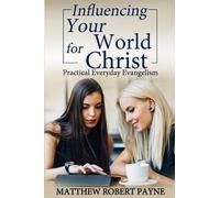 Matthew Robert Payne Influencing Your World FOR Christ (Tascabile)