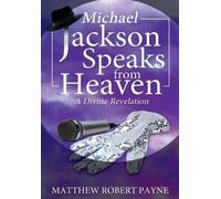 Matthew Robert Payne Michael Jackson Speaks from Heaven (Copertina rigida)