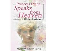 Matthew Robert Payne Princess Diana Speaks from Heaven (Copertina rigida)