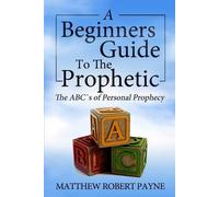 Matthew Robert Payne The Beginner's Guide to the Prophetic (Tascabile)