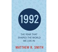 Matthew Robert Smith 1992 The Year That Shaped the World We Live In (Tascabile)