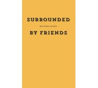 Matthew Rohrer Surrounded by Friends (Copertina rigida)