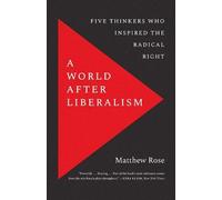 Matthew Rose A World after Liberalism (Tascabile)