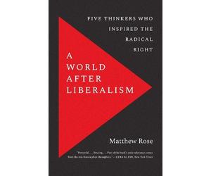 Matthew Rose A World after Liberalism (Tascabile)