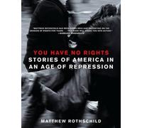 Matthew Rothschild You Have No Rights (Tascabile)