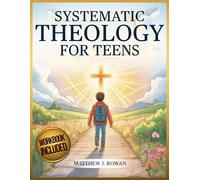 Matthew Rowan Systematic Theology for Teens (Tascabile)