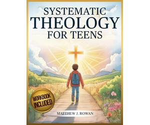 Matthew Rowan Systematic Theology for Teens (Tascabile)