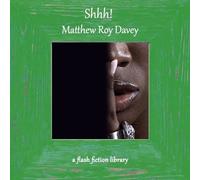 Matthew Roy Davey Shhh A Flash Fiction Library (Tascabile)