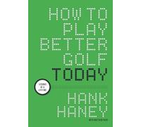 Matthew Rudy Hank Haney How to Play Better Golf Today (Tascabile)