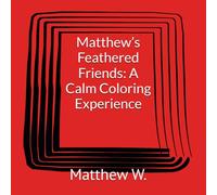 Matthew’s Feathered Friends: A Calm Coloring Experience