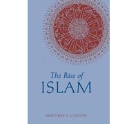 Matthew S. Gordon The Rise of Islam (Tascabile)