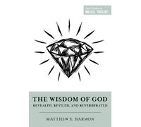 Matthew S. Harmon The Wisdom of God (Tascabile)