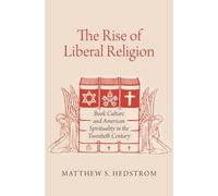 Matthew S. Hedstrom The Rise of Liberal Religion (Copertina rigida)