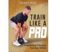 Matthew S. Ibrahim Train Like a Pro (Tascabile)