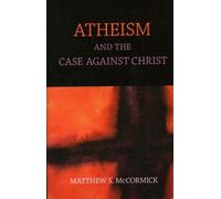 Matthew S. Mccormick Atheism And The Case Against Christ (Tascabile)
