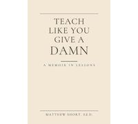 Matthew S Short Teach Like You Give A Damn (Tascabile)