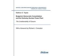 Matthew S Tejad Bulgaria's Democratic Consolidation and the Kozloduy (Tascabile)
