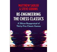 Matthew Sadler Steve Giddins Re-Engineering The Chess Classics (Tascabile)