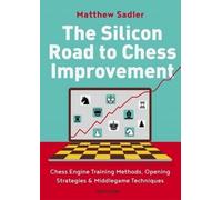 Matthew Sadler The Silicon Road To Chess Improvement (Tascabile)