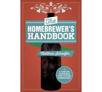 Matthew Schaefer The Homebrewer's Handbook (Tascabile)
