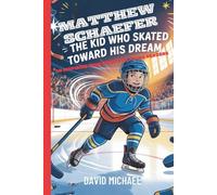 MATTHEW SCHAEFER: The Kid Who Skated Toward His Dream: An Inspiring True Story for Young Readers