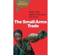 Matthew Schroeder Dan Smith Rachel Stohl The Small Arms Trade (Tascabile)