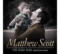 Matthew Scott - L'anno di Gesù una lettera di mio padre