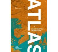Matthew Seibert – Atlas of Green Energy Transitions – Power, Conflict, and Possibilities – Tascabile