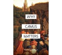Matthew Sharpe Why Camus Matters (Tascabile) Why Philosophy Matters