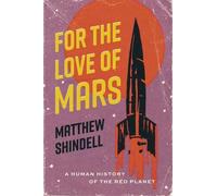 Matthew Shindell For the Love of Mars (Copertina rigida)
