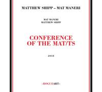 MATTHEW SHIPP & MAT MANERI Conference Of The Mat/ts (CD)
