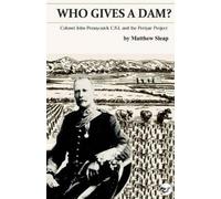 Matthew Sleap Who Gives a Dam?: Colonel John Pennycuick C.S.I. and t (Tascabile)