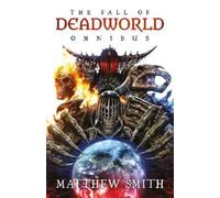 Matthew Smith The Fall of Deadworld Omnibus (Tascabile) Fall of Deadworld Novel