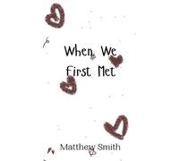 Matthew Smith When We First Met (Copertina rigida)